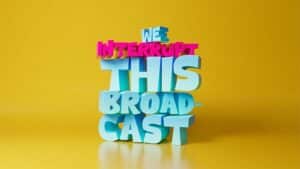 We Interrupt This Broadcast